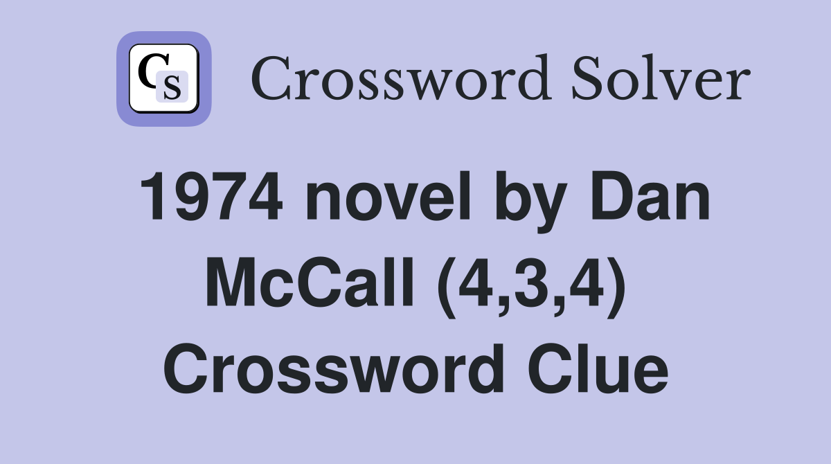 1974 novel by Dan McCall (4,3,4) Crossword Clue