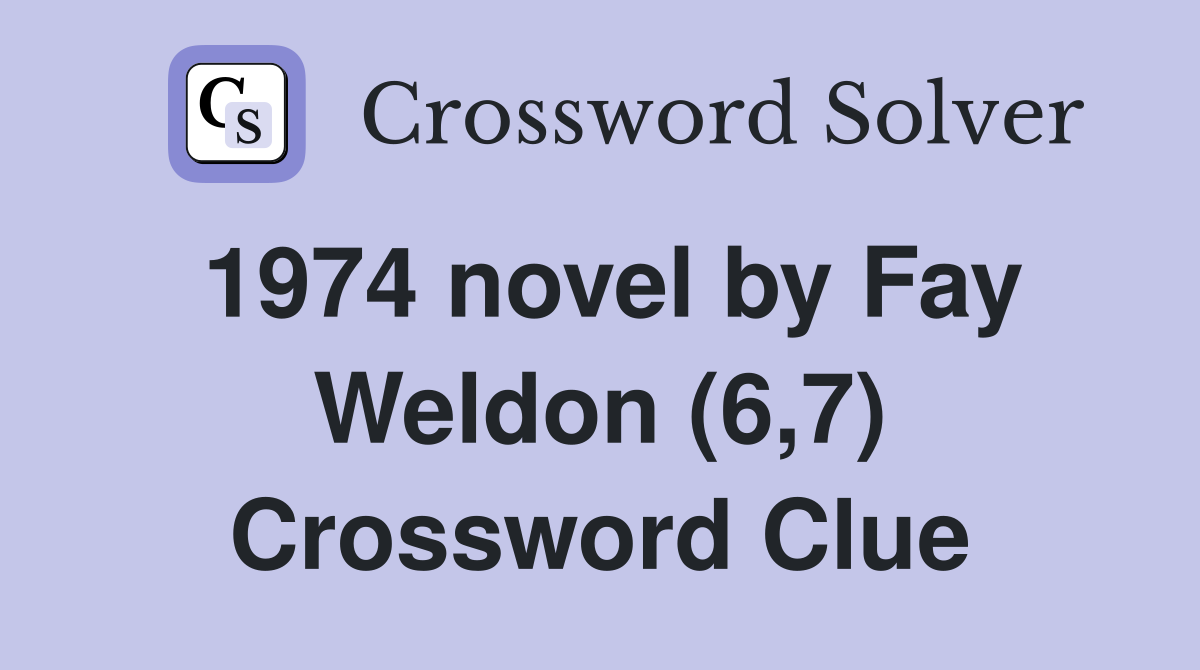 1974 novel by Fay Weldon (6,7) Crossword Clue