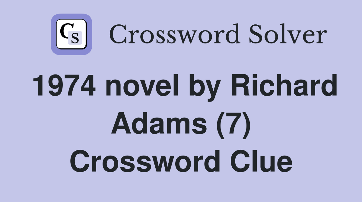 1974 novel by Richard Adams (7) Crossword Clue