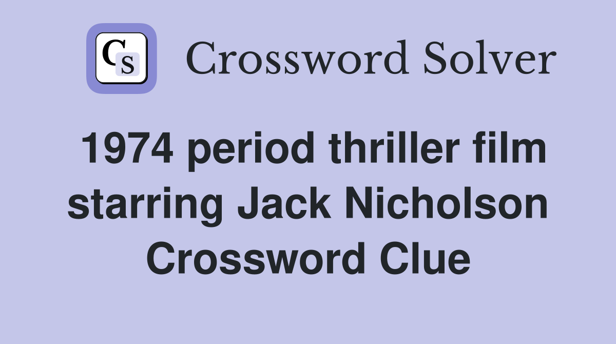 1974 period thriller film starring Jack Nicholson Crossword Clue