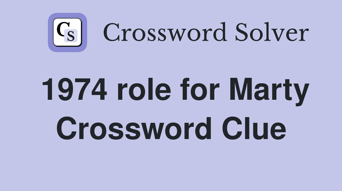 1974 role for Marty Crossword Clue