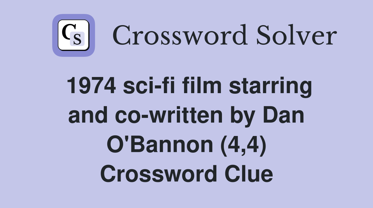 1974 sci-fi film starring and co-written by Dan O'Bannon (4,4) Crossword Clue