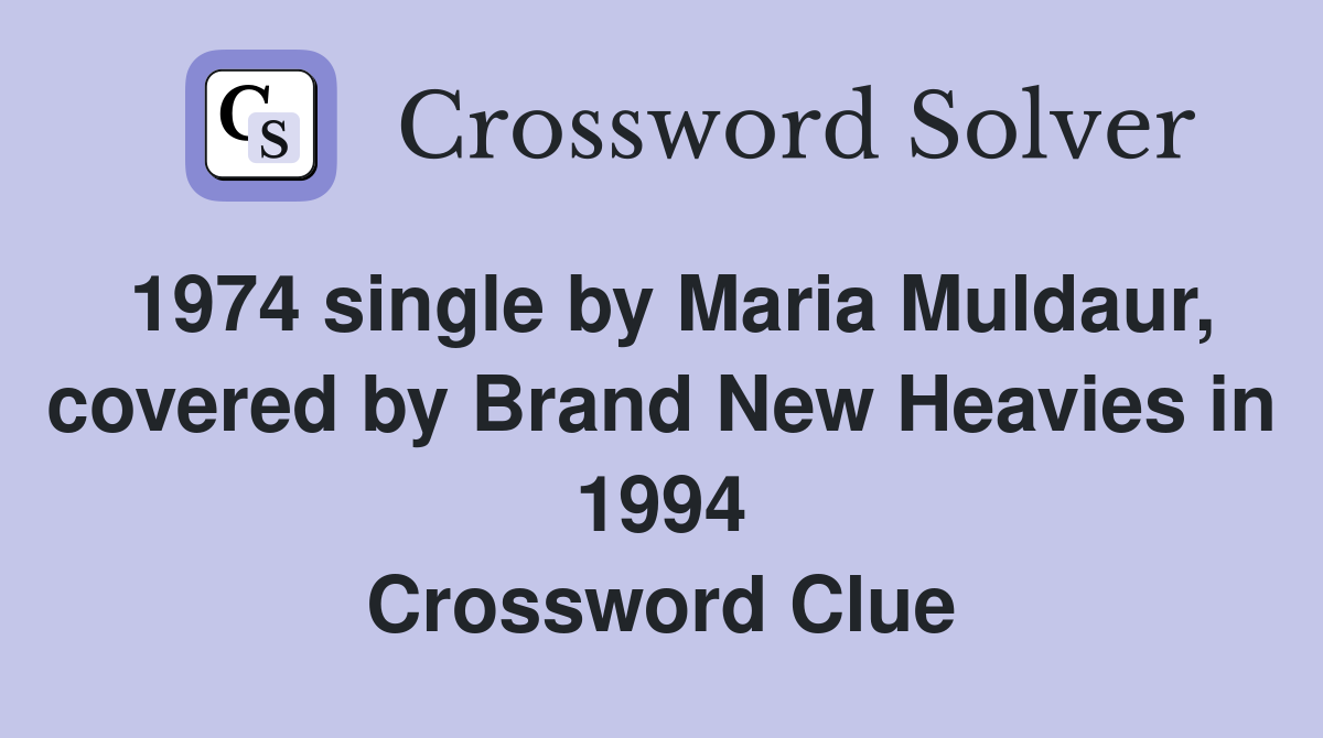1974 single by Maria Muldaur, covered by Brand New Heavies in 1994 Crossword Clue