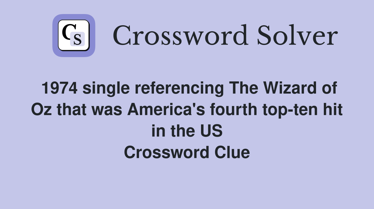 1974 single referencing The Wizard of Oz that was America's fourth top-ten hit in the US Crossword Clue