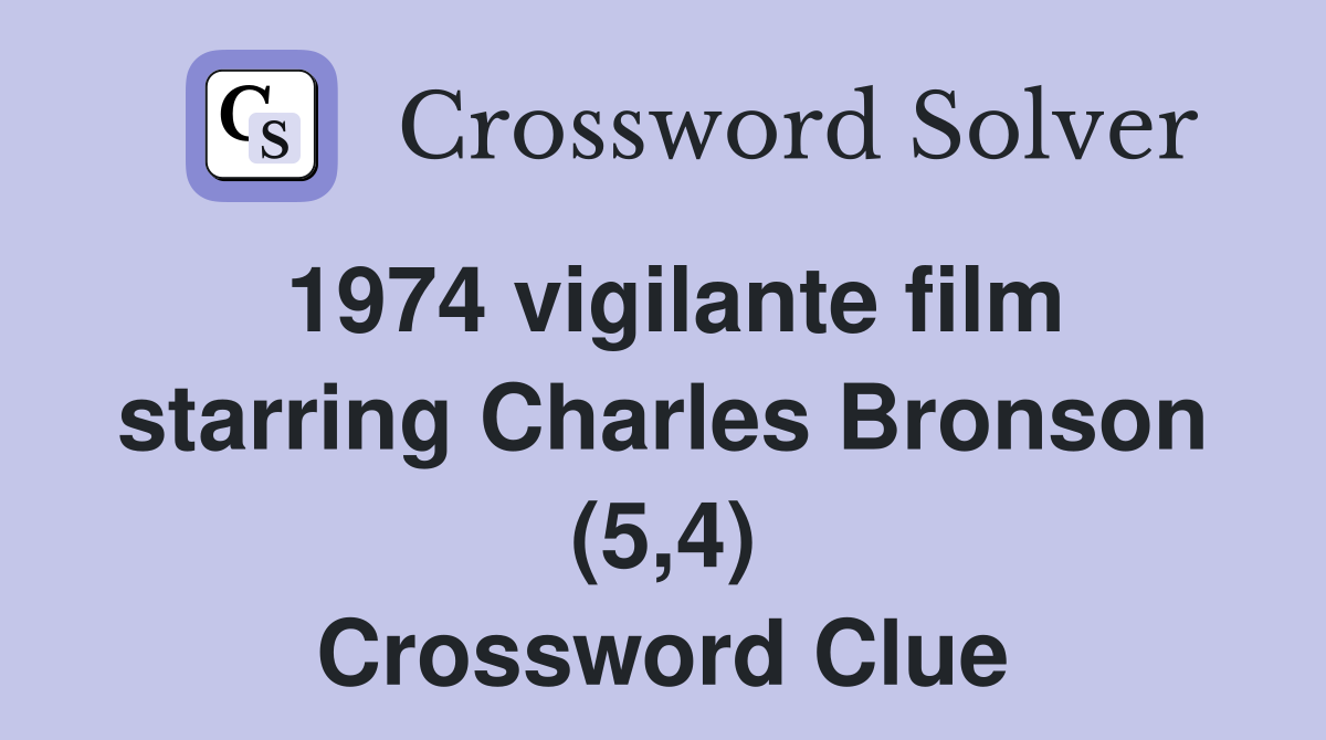 1974 vigilante film starring Charles Bronson (5,4) Crossword Clue