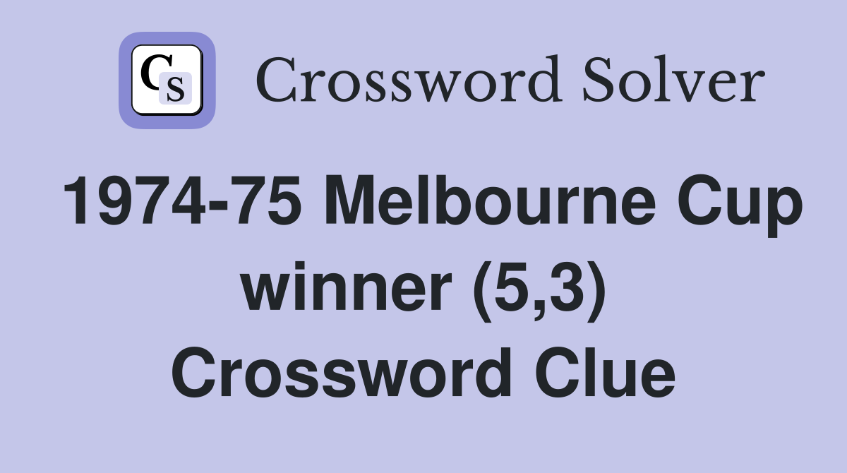 1974-75 Melbourne Cup winner (5,3) Crossword Clue