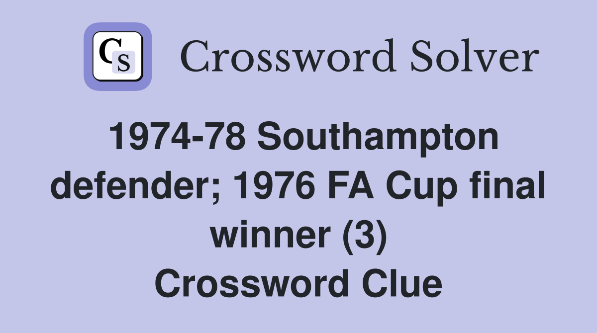 1974-78 Southampton defender; 1976 FA Cup final winner (3) Crossword Clue