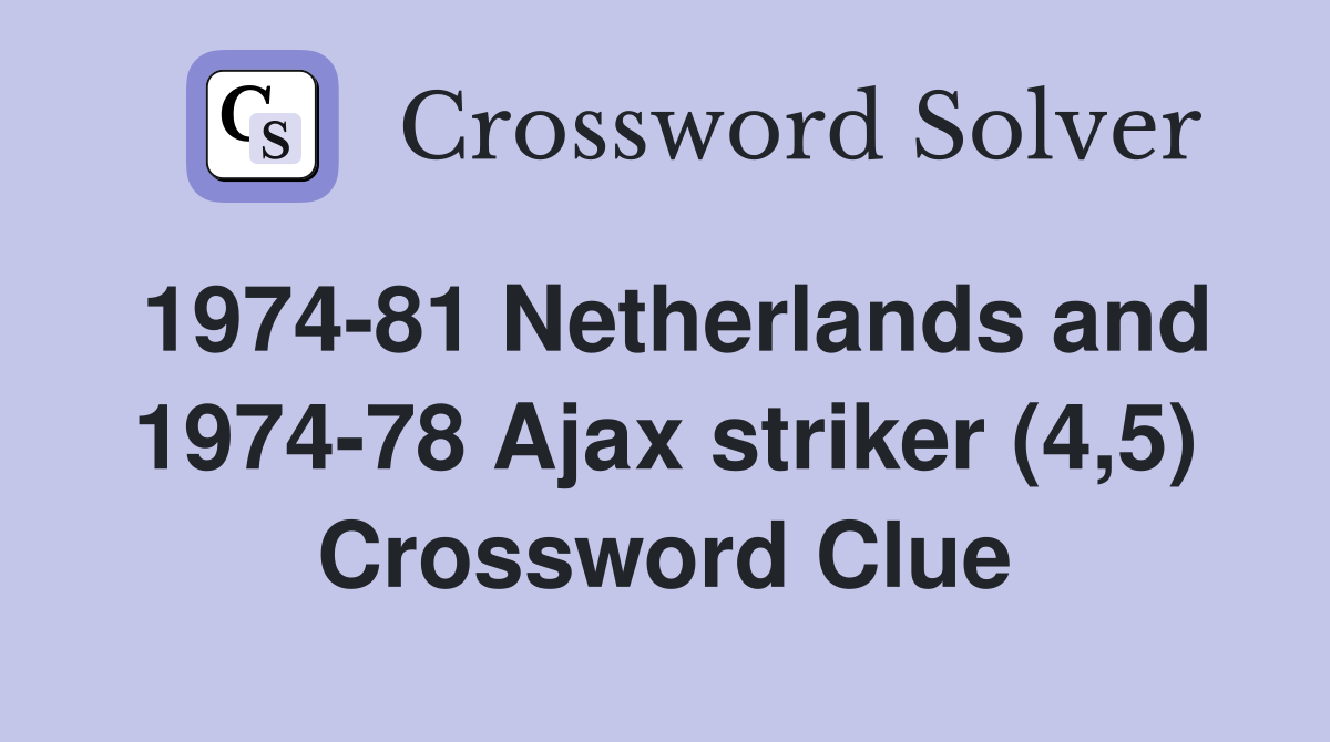 1974-81 Netherlands and 1974-78 Ajax striker (4,5) Crossword Clue