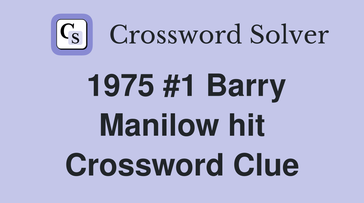 1975 #1 Barry Manilow hit Crossword Clue