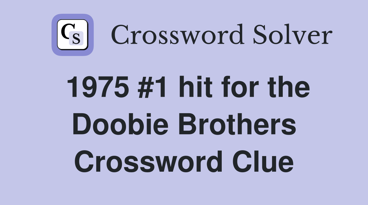 1975 #1 hit for the Doobie Brothers Crossword Clue