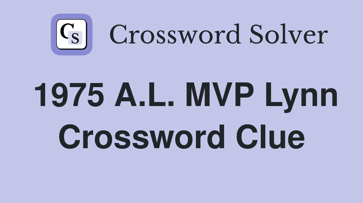 1975 A.L. MVP Lynn Crossword Clue