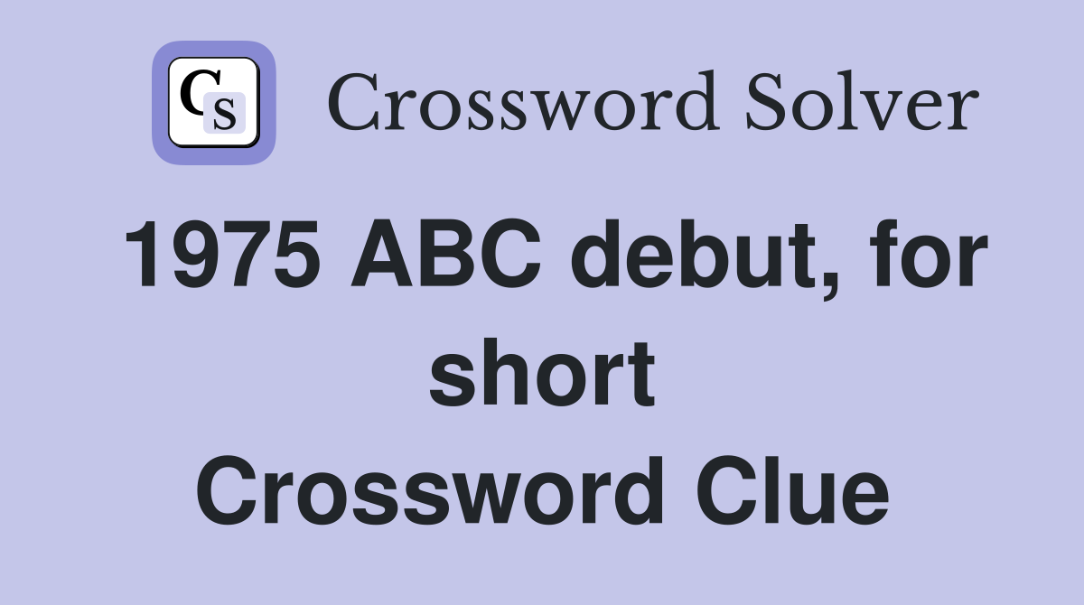 1975 ABC debut, for short Crossword Clue