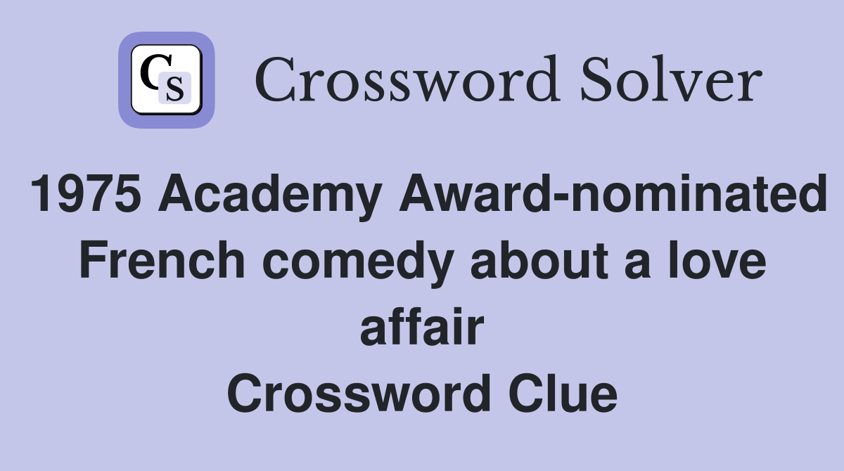1975 Academy Award-nominated French comedy about a love affair Crossword Clue