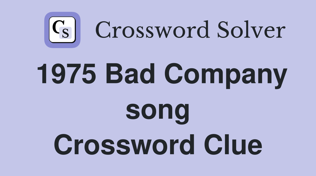 1975 Bad Company song Crossword Clue