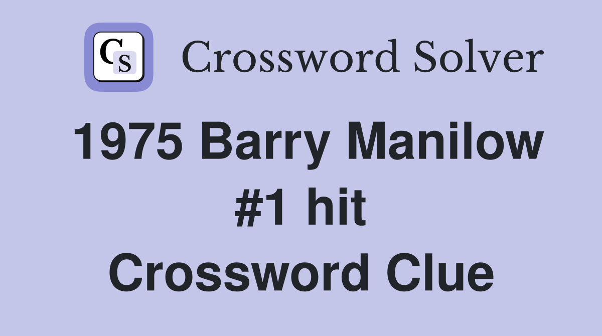 1975 Barry Manilow #1 hit Crossword Clue