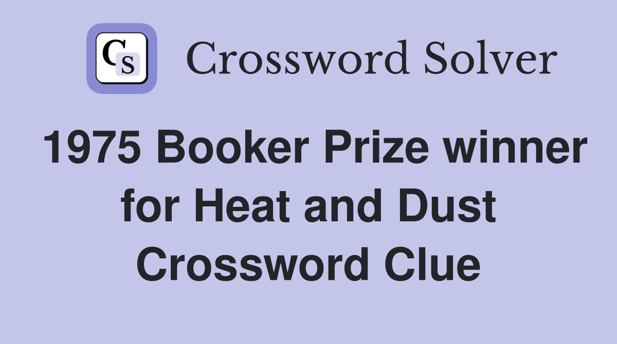 1975 Booker Prize winner for Heat and Dust Crossword Clue