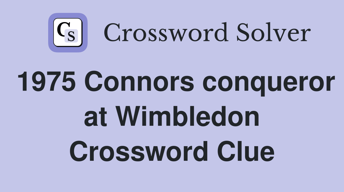 1975 Connors conqueror at Wimbledon Crossword Clue