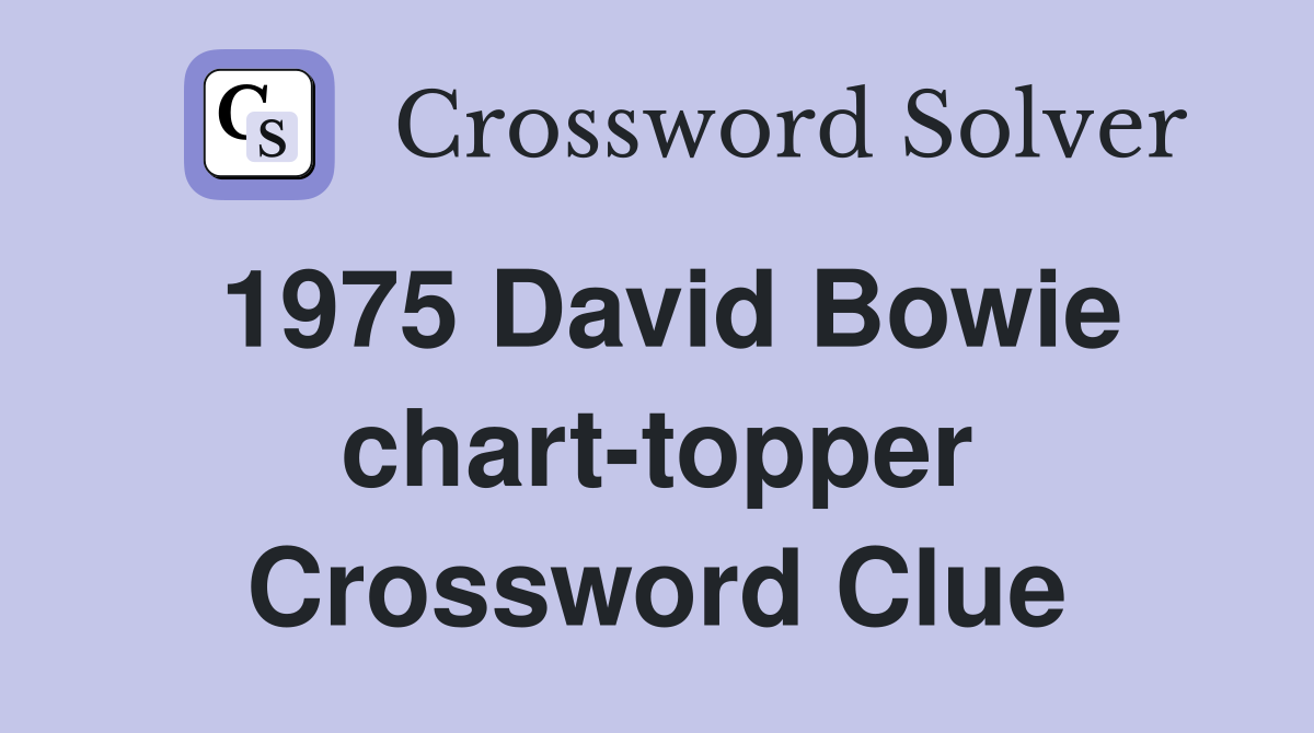 1975 David Bowie chart-topper Crossword Clue