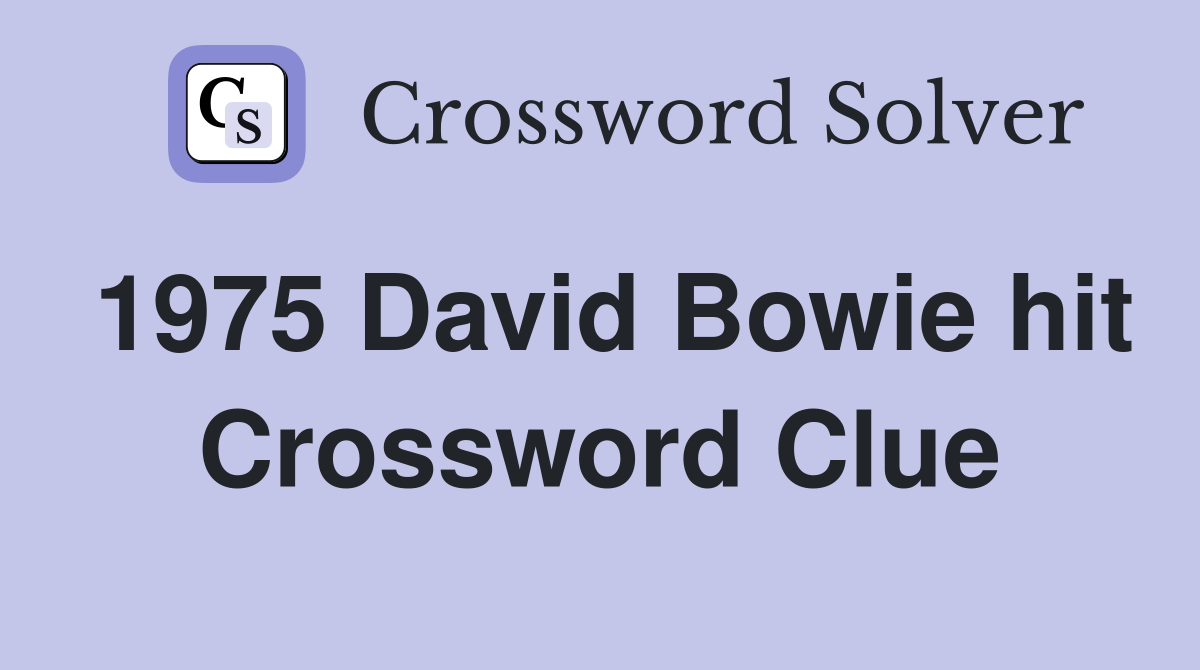 1975 David Bowie hit Crossword Clue