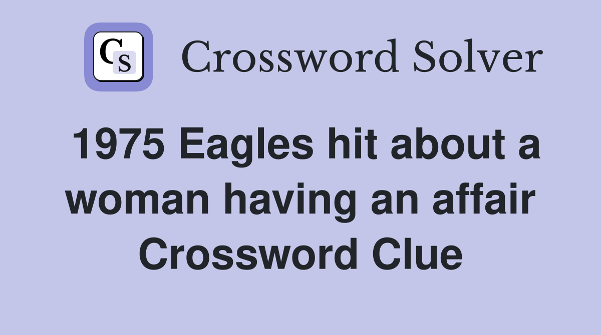 1975 Eagles hit about a woman having an affair Crossword Clue