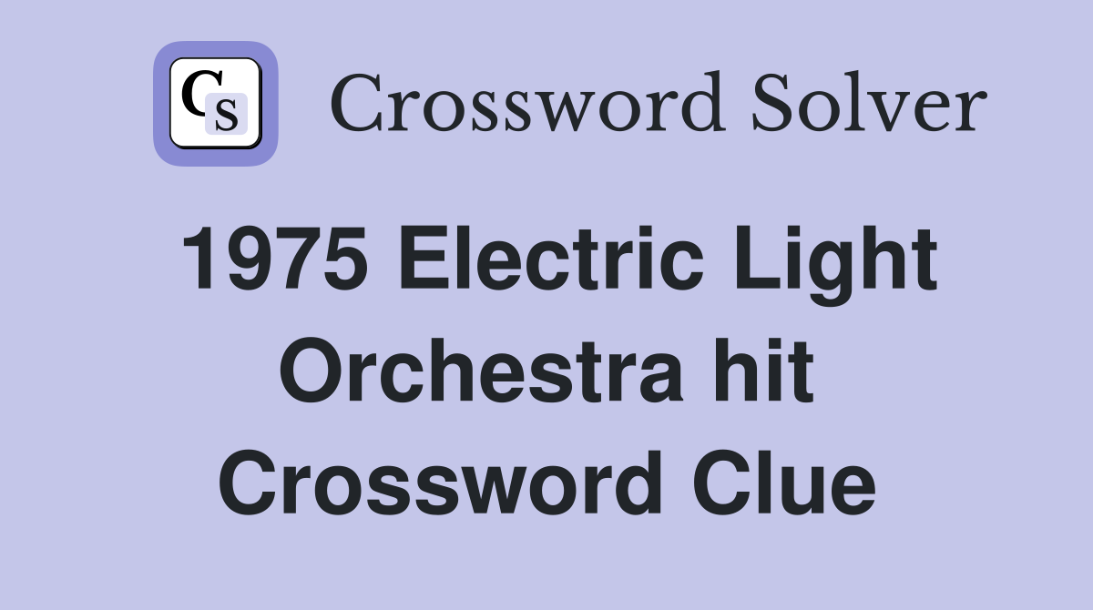 1975 Electric Light Orchestra hit Crossword Clue