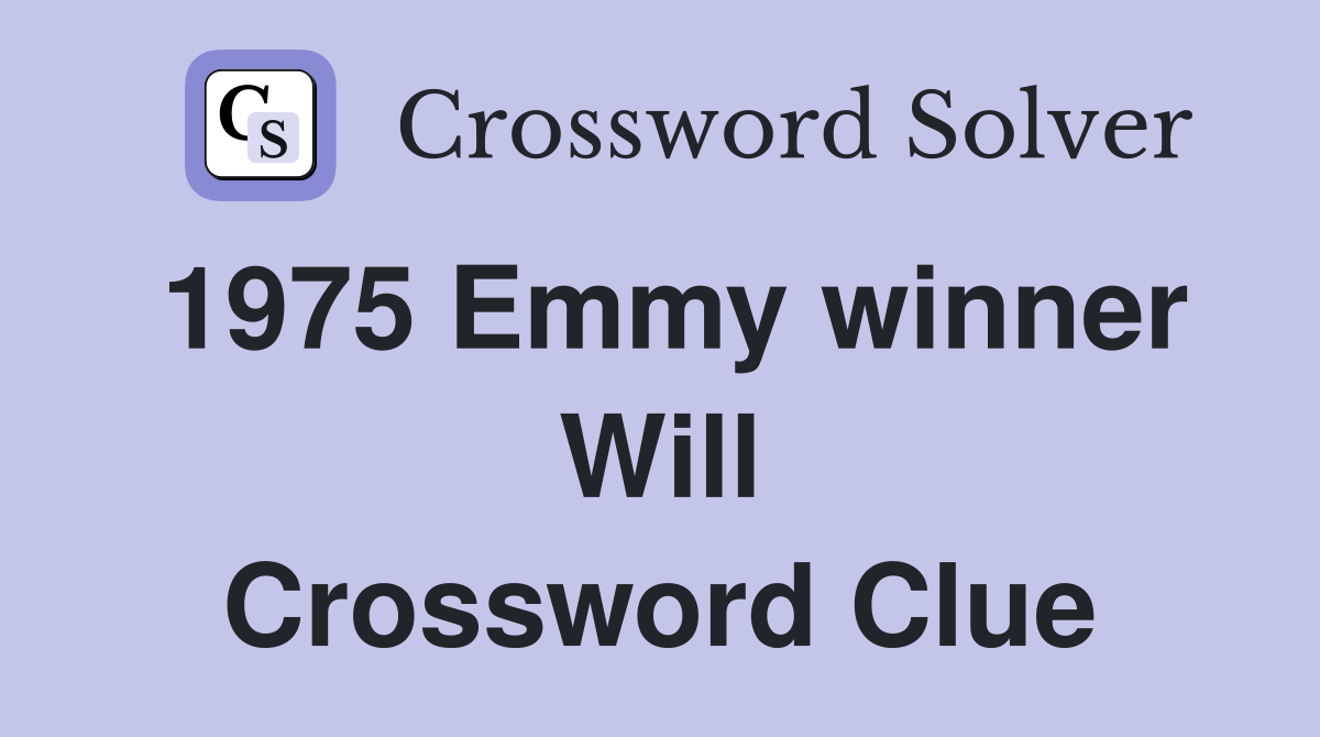 1975 Emmy winner Will Crossword Clue