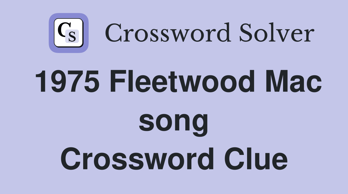 1975 Fleetwood Mac song Crossword Clue