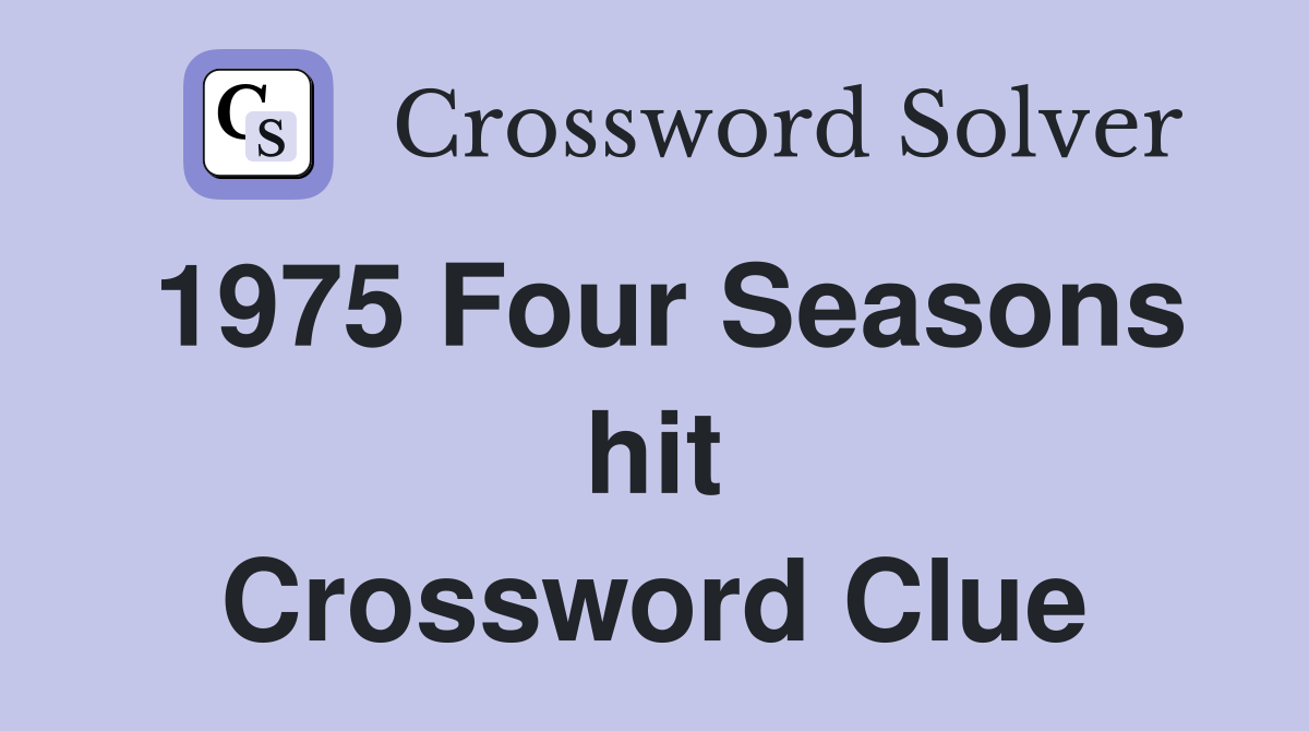 1975 Four Seasons hit Crossword Clue