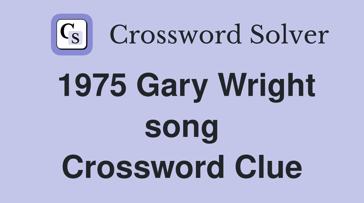 1975 Gary Wright song Crossword Clue