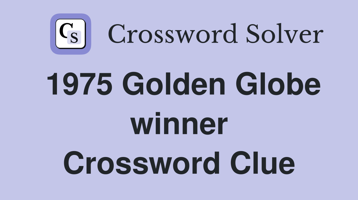 1975 Golden Globe winner Crossword Clue
