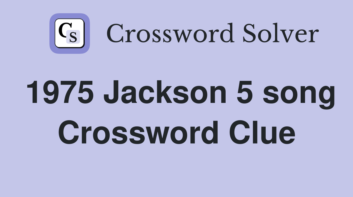 1975 Jackson 5 song Crossword Clue