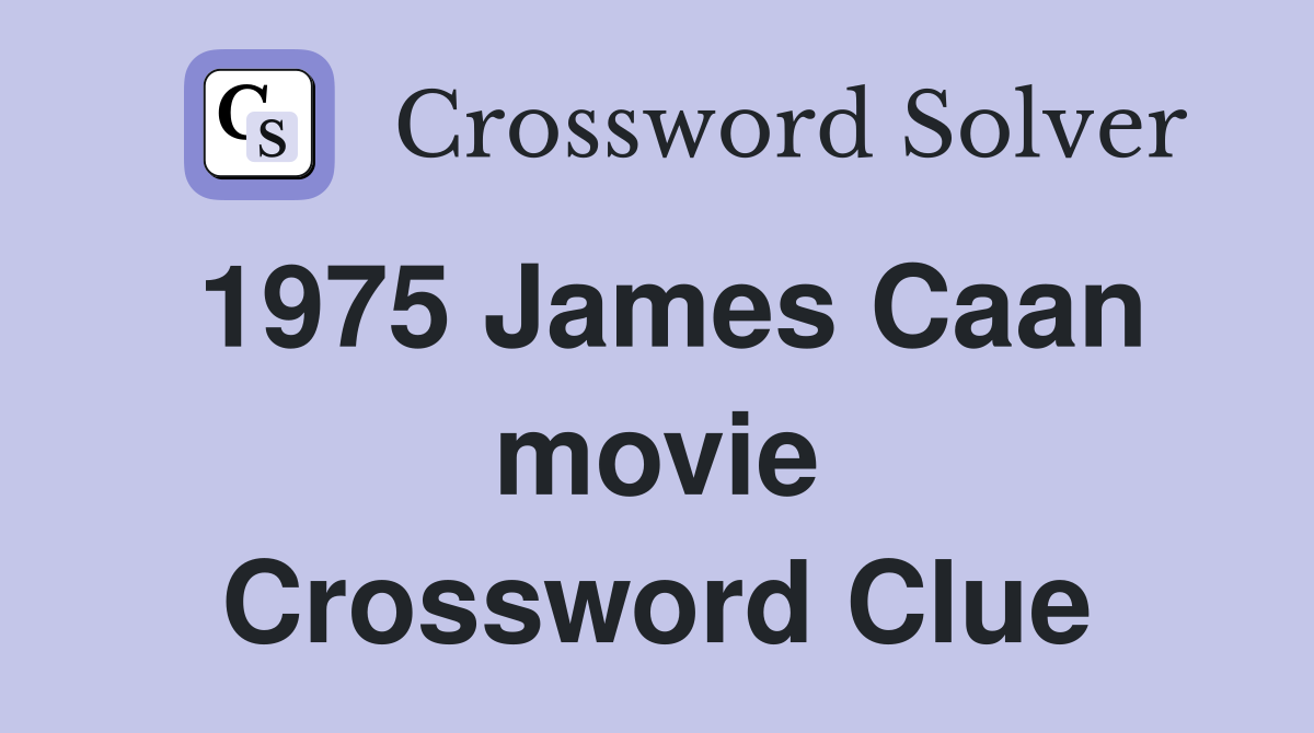 1975 James Caan movie Crossword Clue