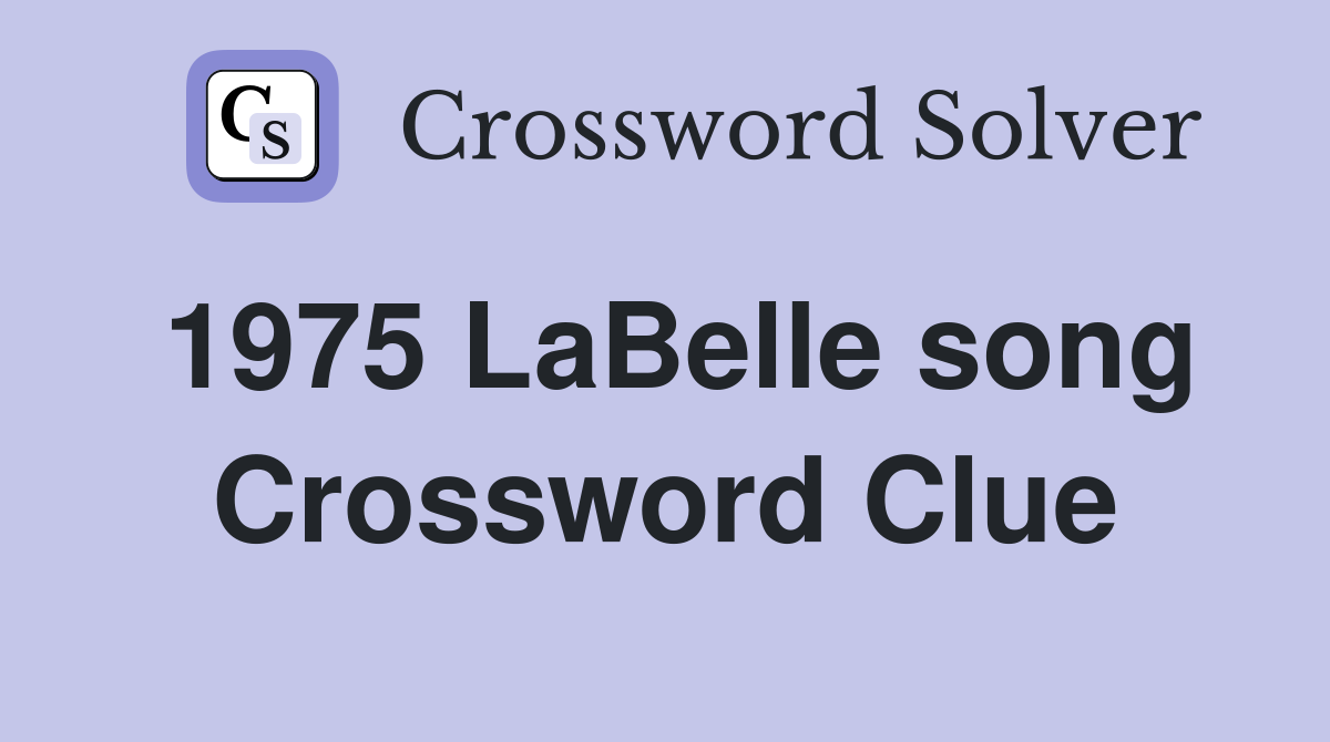 1975 LaBelle song Crossword Clue