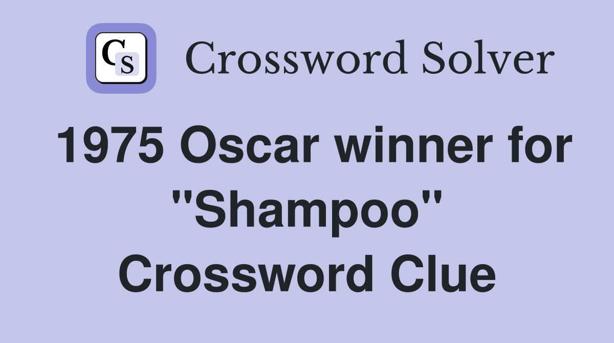 1975 Oscar winner for "Shampoo" Crossword Clue