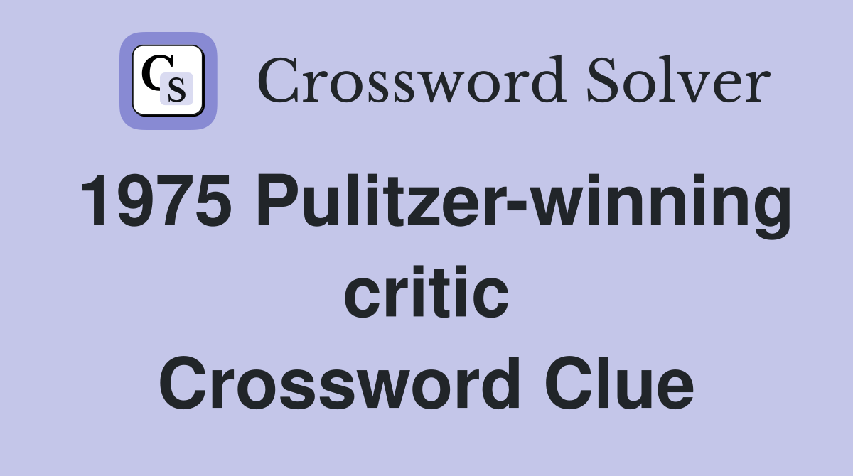 1975 Pulitzer-winning critic Crossword Clue