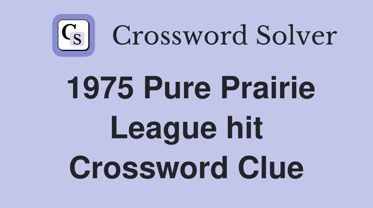 1975 Pure Prairie League hit Crossword Clue