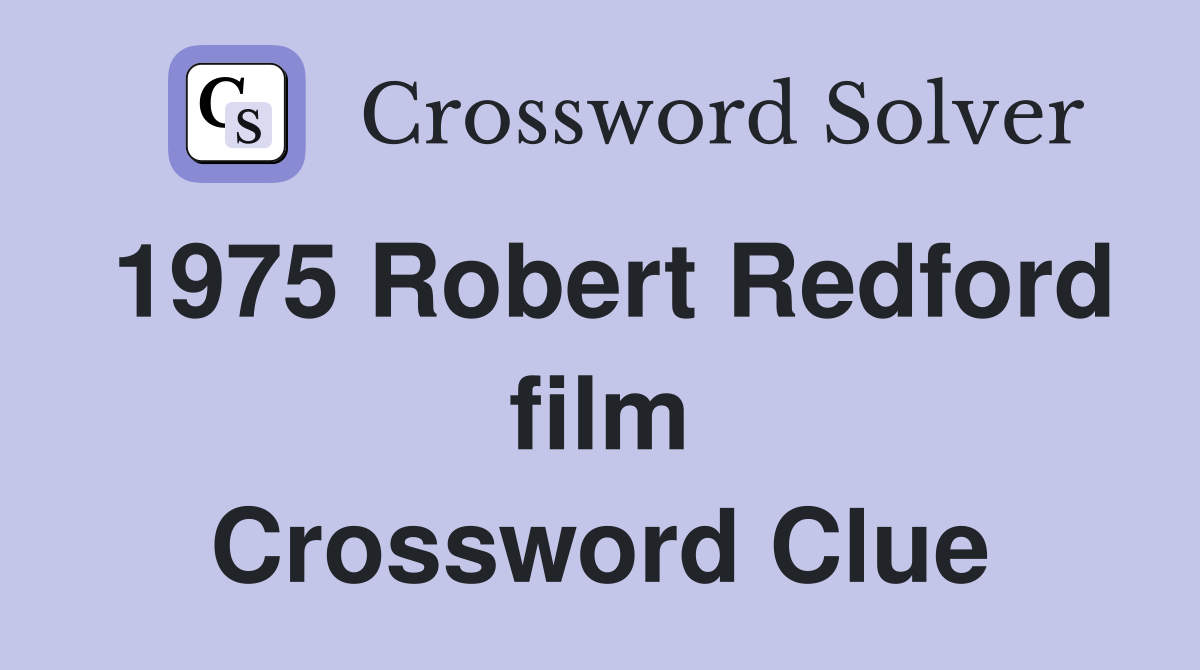 1975 Robert Redford film Crossword Clue