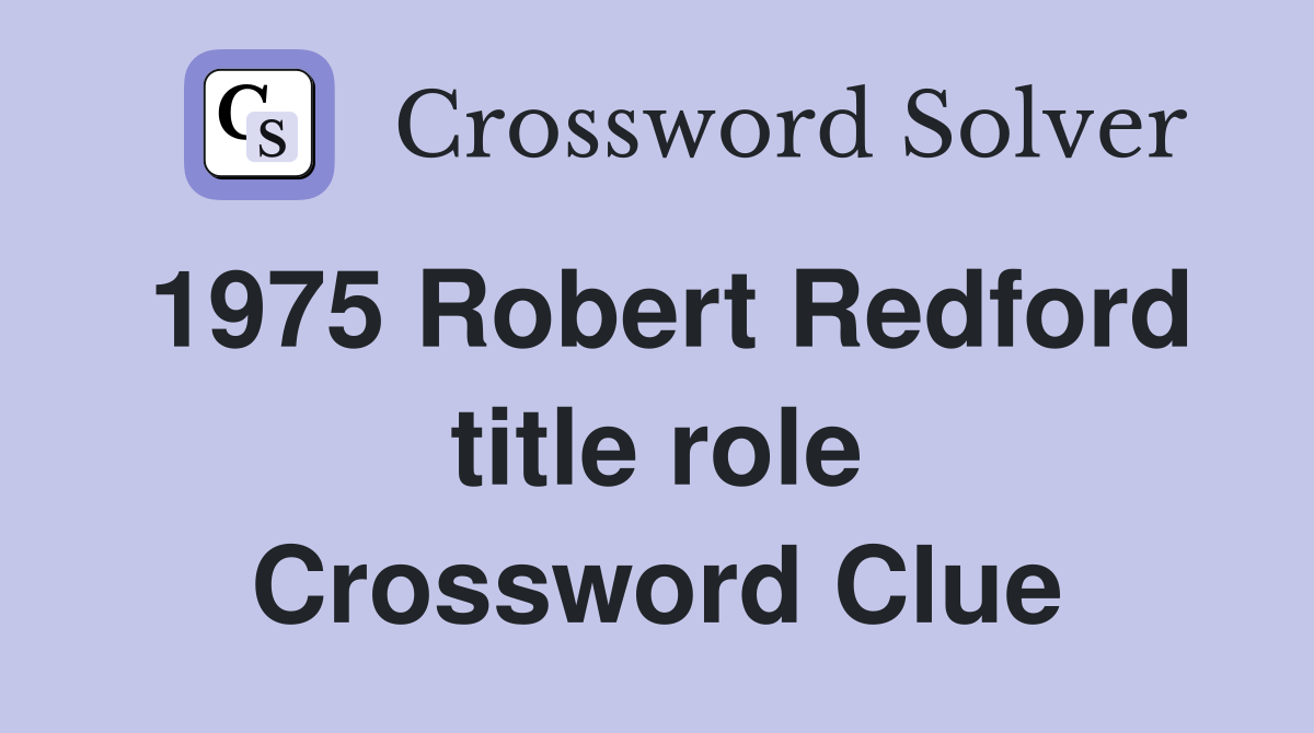 1975 Robert Redford title role Crossword Clue