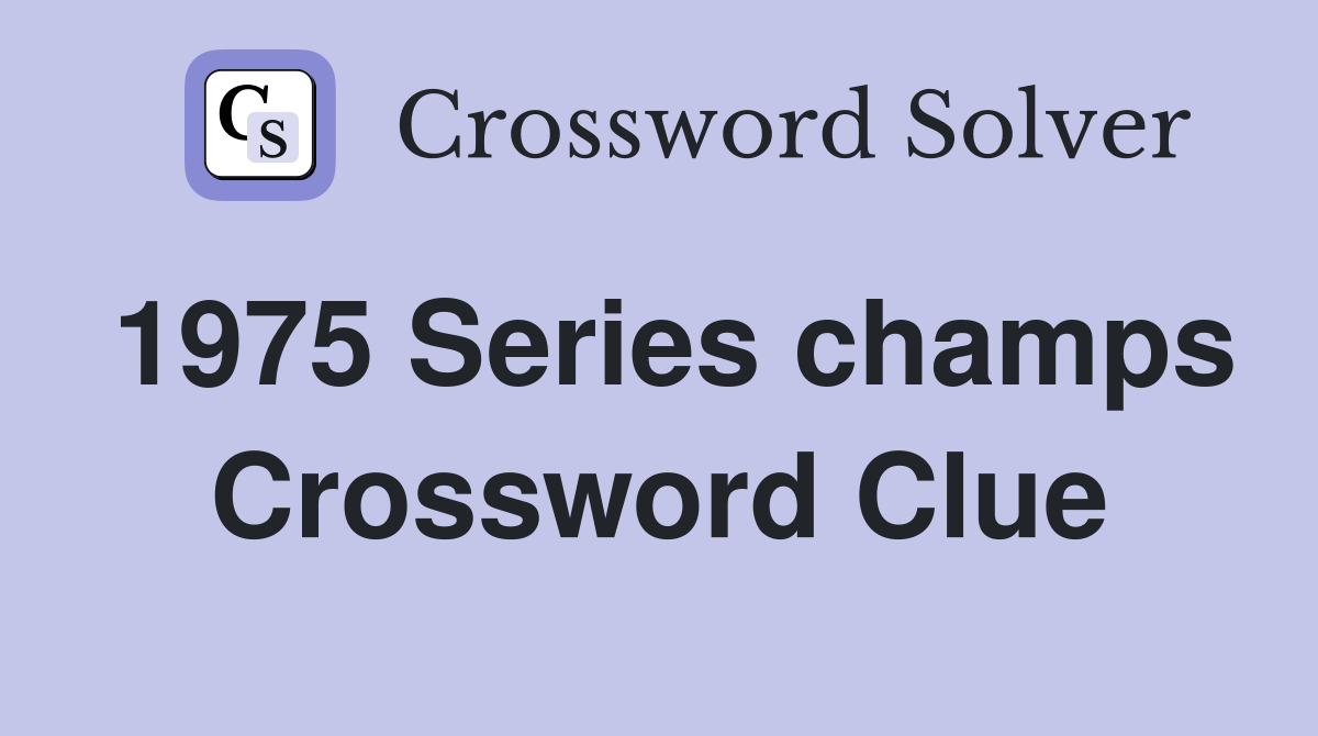 1975 Series champs Crossword Clue
