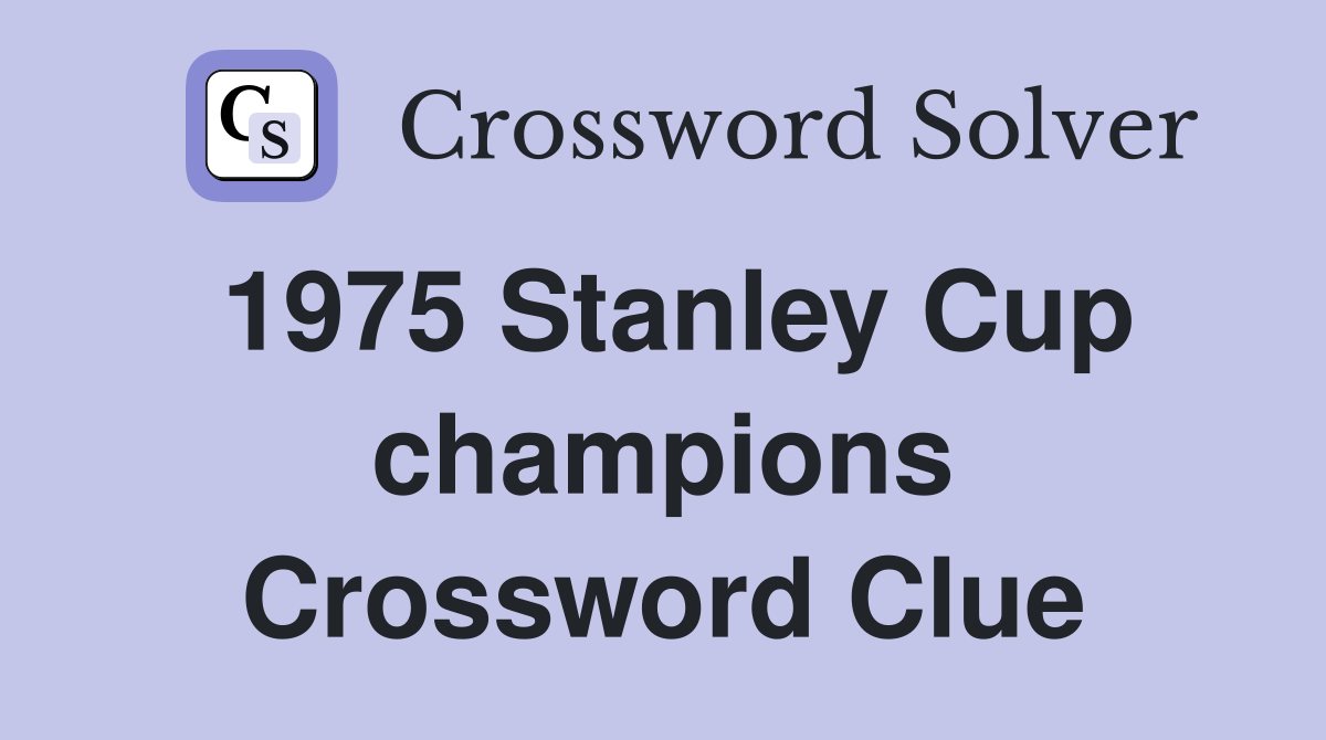 1975 Stanley Cup champions Crossword Clue