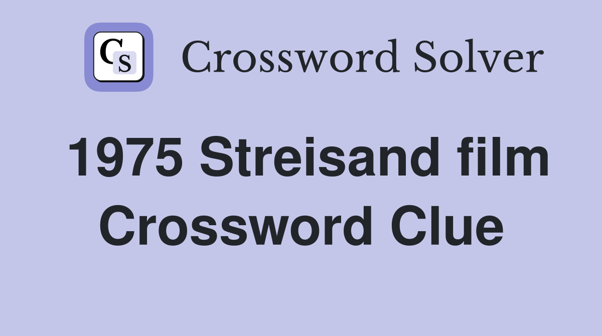 1975 Streisand film Crossword Clue
