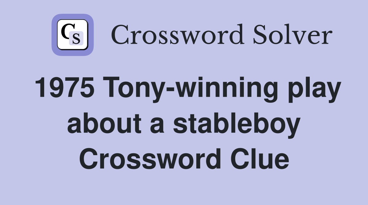1975 Tony-winning play about a stableboy Crossword Clue