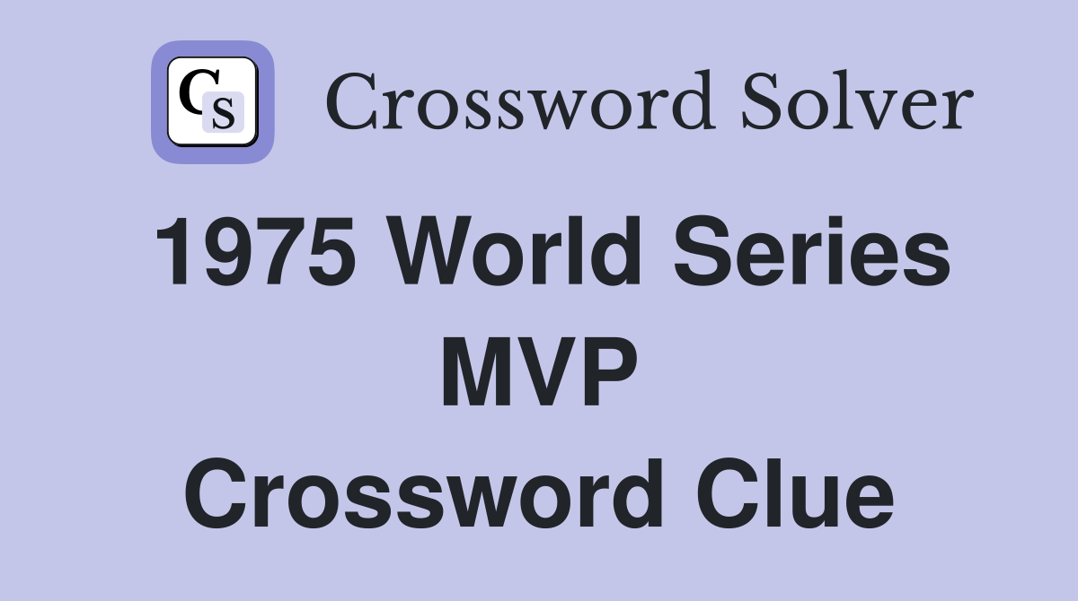 1975 World Series MVP Crossword Clue