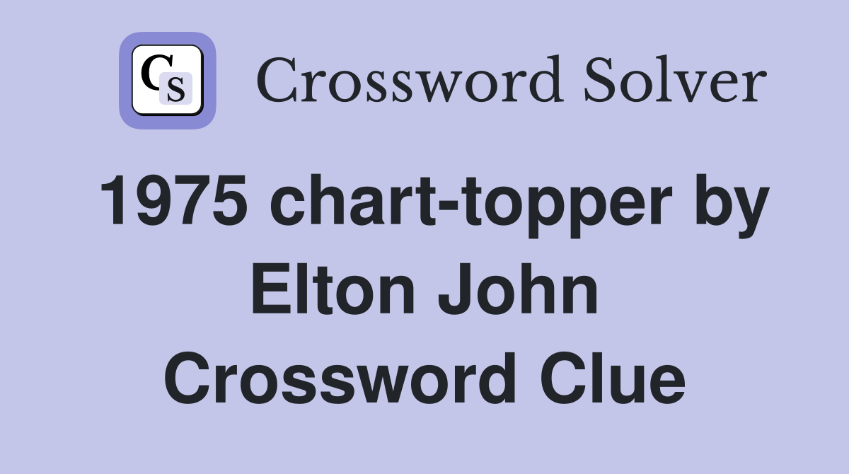 1975 chart-topper by Elton John Crossword Clue