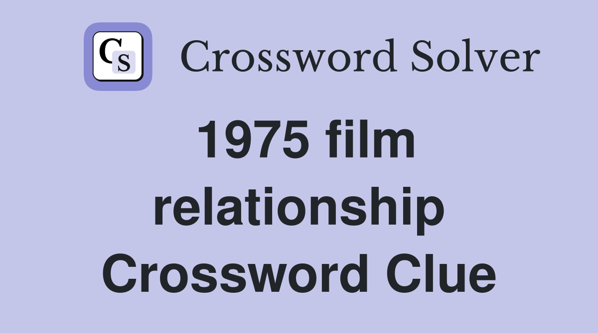 1975 film relationship Crossword Clue