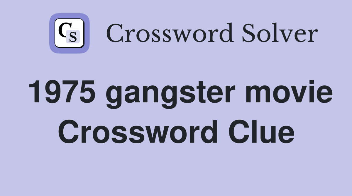 1975 gangster movie Crossword Clue