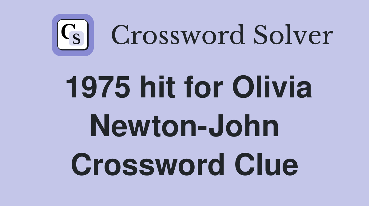 1975 hit for Olivia Newton-John Crossword Clue