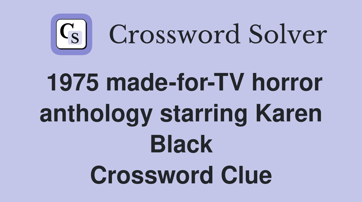1975 made-for-TV horror anthology starring Karen Black Crossword Clue