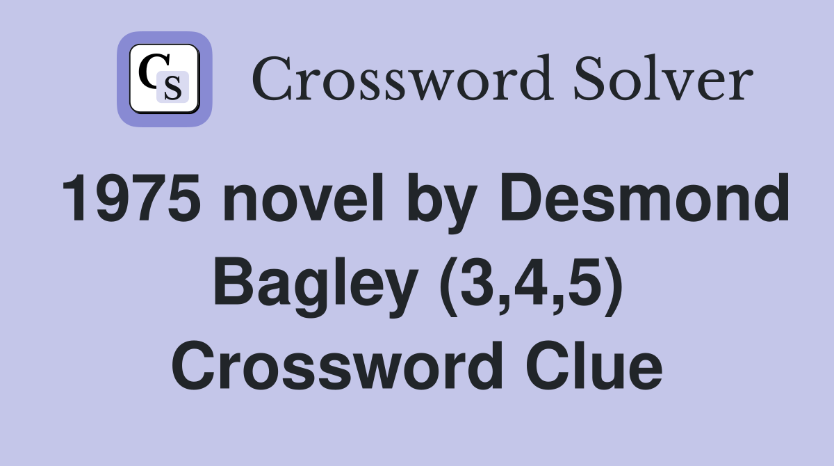 1975 novel by Desmond Bagley (3,4,5) Crossword Clue