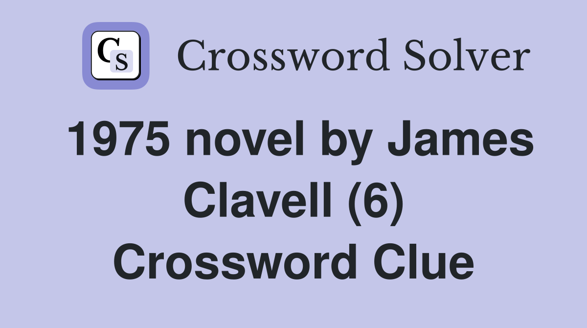 1975 novel by James Clavell (6) Crossword Clue